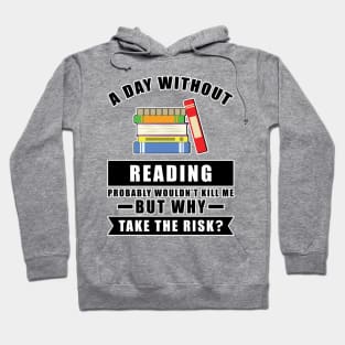 A day without Reading probably wouldn't kill me but why take the risk Hoodie